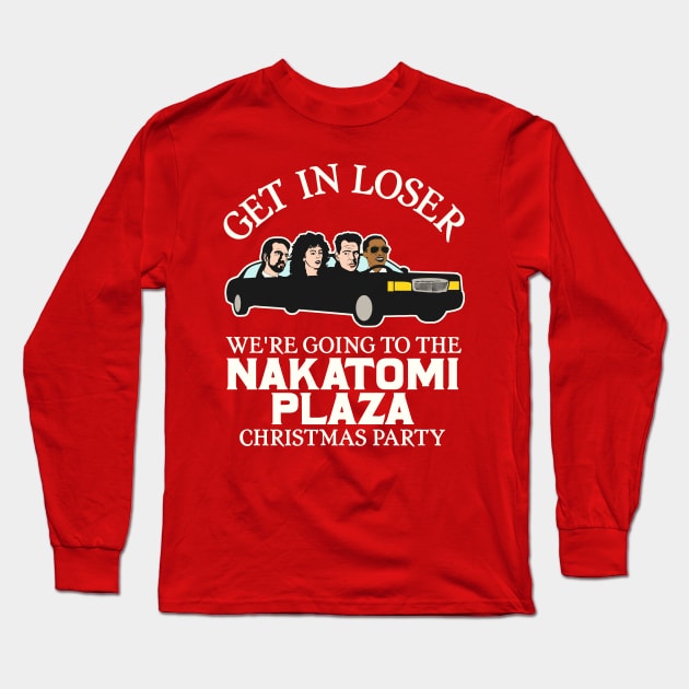 Get in Loser, We're Going to the Nakatomi Plaza Christmas Party Long Sleeve T-Shirt by darklordpug